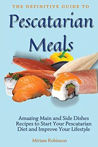 The Definitive Guide to Pescatarian Meals