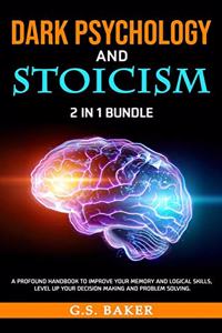 DARK PSYCHOLOGY And STOICISM 2 in 1 Bundle