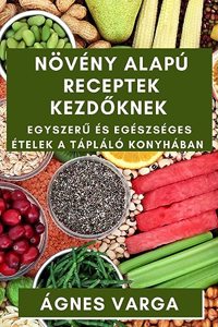 Növény alapú Receptek Kezdőknek