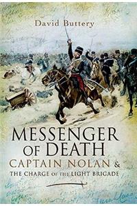 Messenger of Death: Captain Nolan and the Charge of the Light Brigade