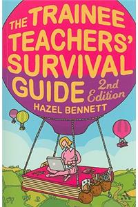 The Trainee Teachers' Survival Guide 2nd Edition