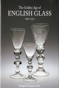The Golden Age of English Glass 1650-1775
