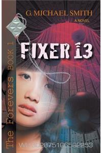 Fixer 13: The Forevers Book One