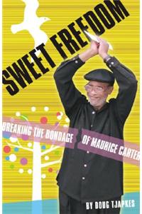 Sweet Freedom: Breaking the Bondage of Maurice Carter