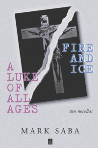 LUKE of ALL AGES and FIRE and ICE: Two Novellas