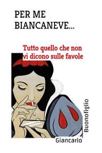 Per me Biancaneve ...
