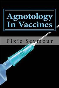 Agnotology In Vaccines