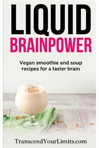 Liquid Brainpower