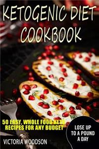 Ketogenic Diet Cookbook: 50 Easy, Whole Food Keto Recipes for Any Budget