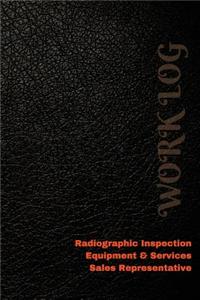 Radiographic Inspection Equipment & Services Sales Representative Work Log