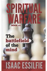 Spiritual Warfare: The Battlefield of the Mind