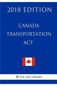 Canada Transportation Act - 2018 Edition