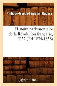 Histoire Parlementaire de la Révolution Française, T 32 (Éd.1834-1838)