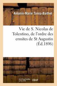 Vie de S. Nicolas de Tolentino, de l'Ordre Des Ermites de St Augustin