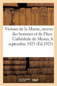 Victoire de la Marne, Oeuvre Des Hommes Et Oeuvre de Dieu. Cathédrale de Meaux, 6 Septembre 1925