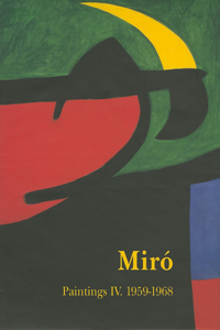 MirÃ³ Catalogue RaisonnÃ©, Paintings, Volume IV: 1959-1968
