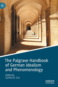Palgrave Handbook of German Idealism and Phenomenology