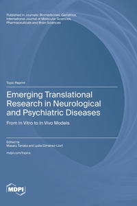 Emerging Translational Research in Neurological and Psychiatric Diseases: From In Vitro to In Vivo Models