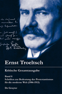 Schriften Zur Bedeutung Des Protestantismus Für Die Moderne Welt (1906-1913)