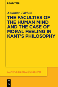 Faculties of the Human Mind and the Case of Moral Feeling in Kant's Philosophy