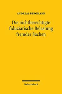 Die nichtberechtigte fiduziarische Belastung fremder Sachen