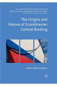 Origins and Nature of Scandinavian Central Banking