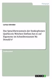 Sprachbewusstsein der frankophonen Québecois. Welchen Einfluss hat es auf Ergonyme im Schnellrestaurant Mc Donald's?
