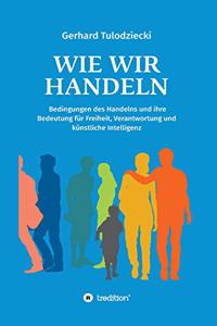 Wie wir handeln