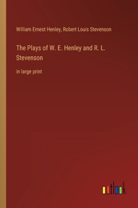Plays of W. E. Henley and R. L. Stevenson