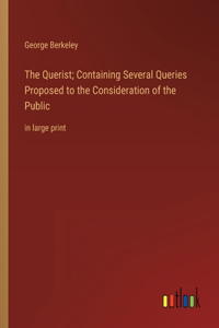 Querist; Containing Several Queries Proposed to the Consideration of the Public