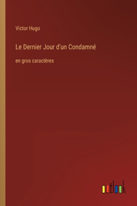 Dernier Jour d'un Condamné: en gros caractères