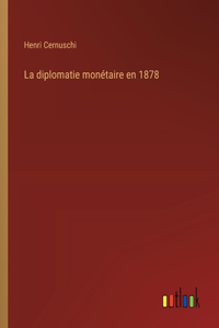 diplomatie monétaire en 1878