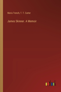 James Skinner. A Memoir