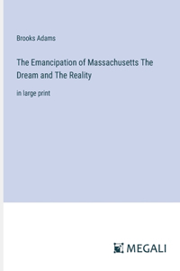 Emancipation of Massachusetts The Dream and The Reality
