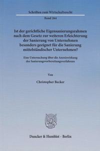 Ist Der Gerichtliche Eigensanierungsrahmen Nach Dem Gesetz Zur Weiteren Erleichterung Der Sanierung Von Unternehmen Besonders Geeignet Fur Die Sanierung Mittelstandischer Unternehmen?