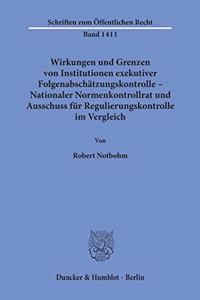 Wirkungen Und Grenzen Von Institutionen Exekutiver Folgenabschatzungskontrolle - Nationaler Normenkontrollrat Und Ausschuss Fur Regulierungskontrolle Im Vergleich
