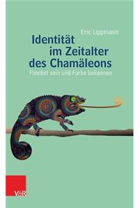 Identitat Im Zeitalter Des Chamaleons: Flexibel Sein Und Farbe Bekennen