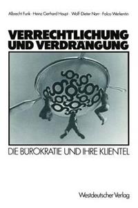 Verrechtlichung Und Verdrängung: Die Bürokratie Und Ihre Klientel