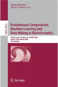Evolutionary Computation, Machine Learning and Data Mining in Bioinformatics: 6th European Conference, Evobio 2008, Naples, Italy, March 26-28, 2008, Proceedings
