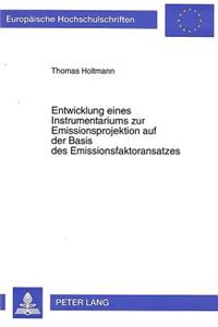 Entwicklung eines Instrumentariums zur Emissionsprojektion auf der Basis des Emissionsfaktoransatzes