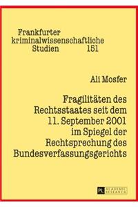 Fragilitaeten des Rechtsstaates seit dem 11. September 2001 im Spiegel der Rechtsprechung des Bundesverfassungsgerichts