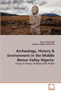 Archeology, History & Environment in the Middle Benue Valley Nigeria