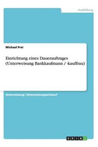 Einrichtung eines Dauerauftrages (Unterweisung Bankkaufmann / -kauffrau)