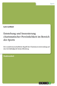 Entstehung und Inszenierung charismatischer Persönlichkeit im Bereich des Sports