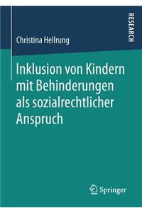 Inklusion von Kindern mit Behinderungen als sozialrechtlicher Anspruch