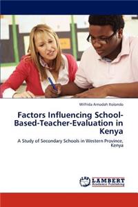Factors Influencing School-Based-Teacher-Evaluation in Kenya