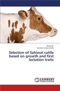 Selection of Sahiwal Cattle Based on Growth and First Lactation Traits