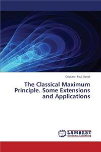 Classical Maximum Principle. Some Extensions and Applications