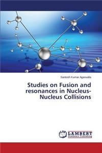 Studies on Fusion and resonances in Nucleus-Nucleus Collisions