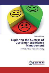 Exploring the Success of Customer Experience Management